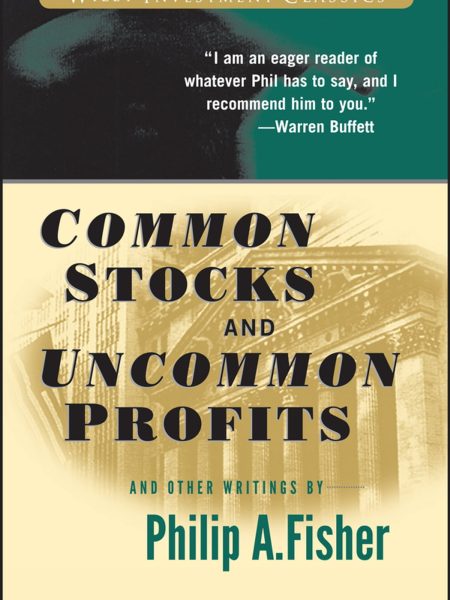 Common Stocks and Uncommon Profits by Philip Fisher