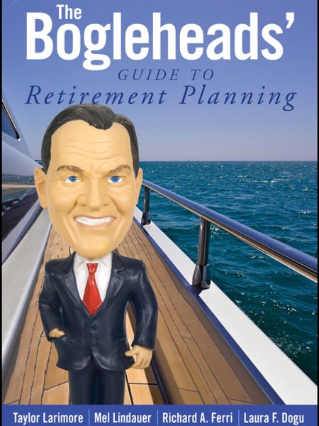 The Bogleheads Guide to Retirement Planning by Taylor Larimore, Mel Lindauer, Richard A. Ferri, and Laura F. Dogu