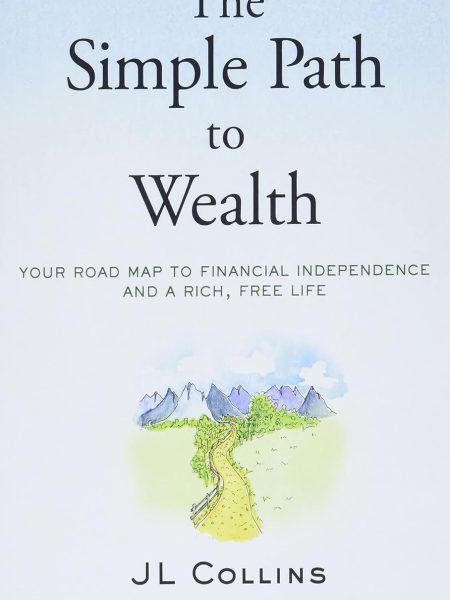 The Simple Path to Wealth by JL Collins