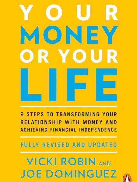 Your Money or Your Life by Vicki Robin and Joe Dominguez